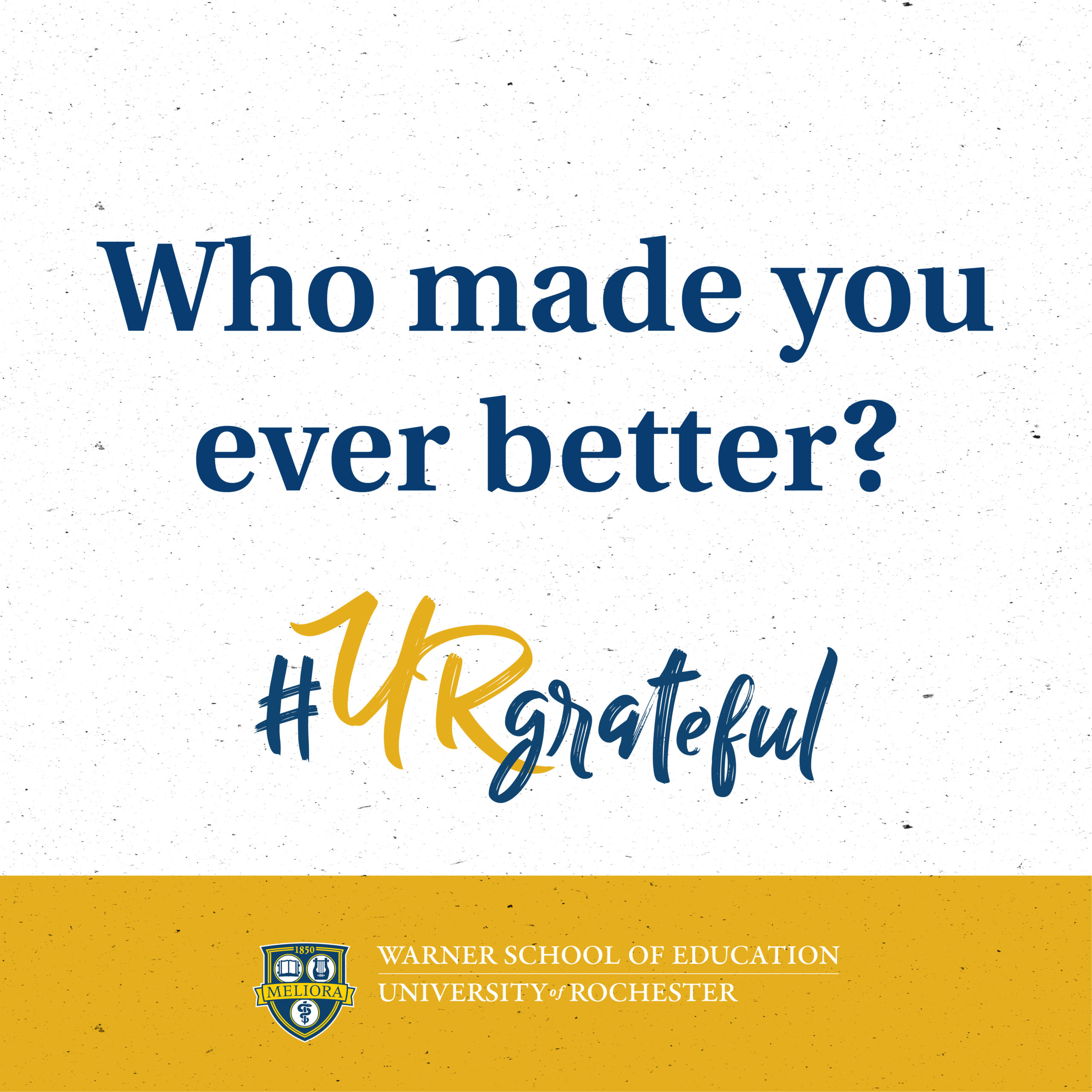 Who made you ever better? #URgrateful - Warner