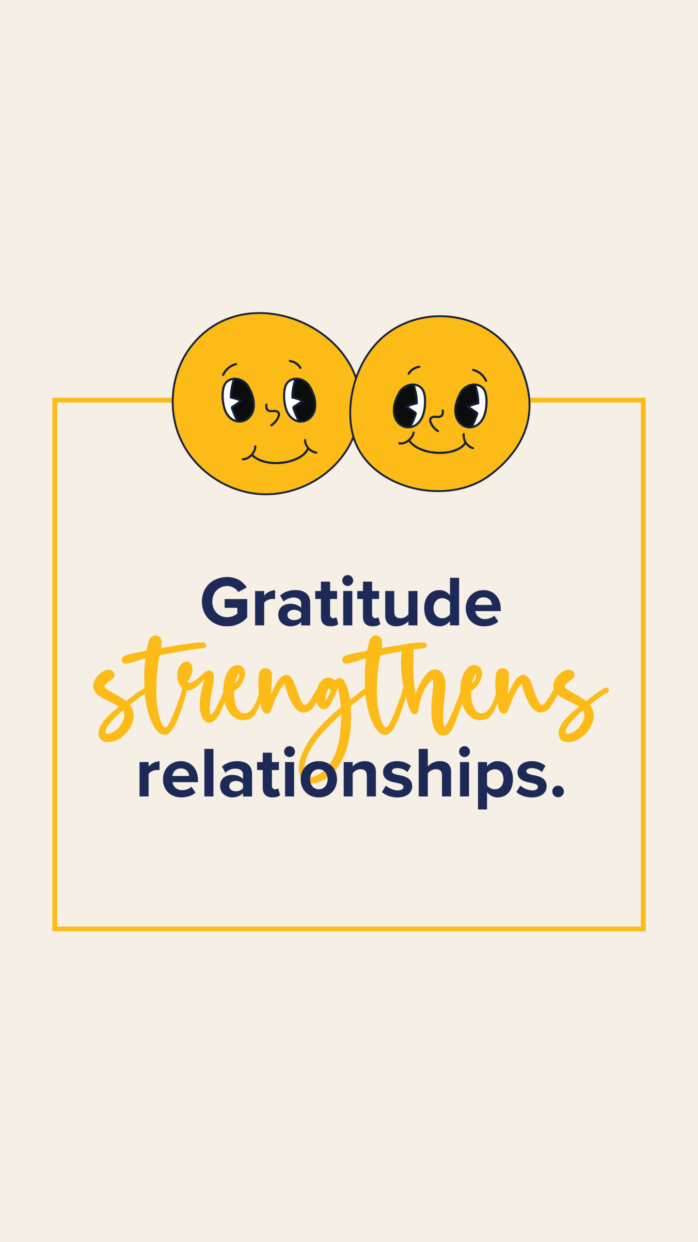 Gratitude strengthens relationships. 2 yellow smiley faces graphics